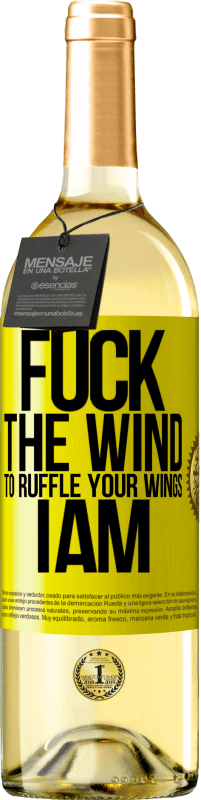 29,95 € Free Shipping | White Wine WHITE Edition Fuck the wind, to ruffle your wings, I am Yellow Label. Customizable label Young wine Harvest 2024 Verdejo