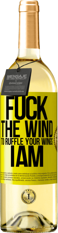 29,95 € Free Shipping | White Wine WHITE Edition Fuck the wind, to ruffle your wings, I am Yellow Label. Customizable label Young wine Harvest 2025 Verdejo