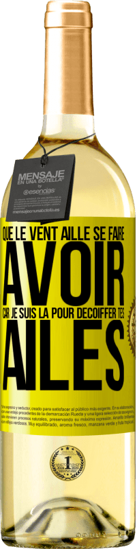 29,95 € Envoi gratuit | Vin blanc Édition WHITE Que le vent aille se faire avoir, car je suis là pour décoiffer tes ailes Étiquette Jaune. Étiquette personnalisable Vin jeune Récolte 2024 Verdejo