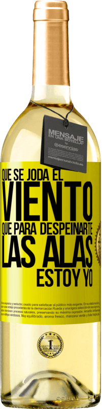 29,95 € Envío gratis | Vino Blanco Edición WHITE Que se joda el viento, que para despeinarte las alas, estoy yo Etiqueta Amarilla. Etiqueta personalizable Vino joven Cosecha 2025 Verdejo