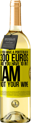 29,95 € 送料無料 | 白ワイン WHITEエディション 300ユーロのポートフォリオがあり、10のポートフォリオがある場合、私はあなたのワインではありません 黄色のラベル. カスタマイズ可能なラベル 若いワイン 収穫 2025 Verdejo