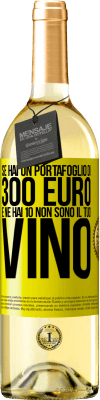 29,95 € Spedizione Gratuita | Vino bianco Edizione WHITE Se hai un portafoglio di 300 euro e ne hai 10, non sono il tuo vino Etichetta Gialla. Etichetta personalizzabile Vino giovane Raccogliere 2024 Verdejo