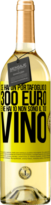 29,95 € Spedizione Gratuita | Vino bianco Edizione WHITE Se hai un portafoglio di 300 euro e ne hai 10, non sono il tuo vino Etichetta Gialla. Etichetta personalizzabile Vino giovane Raccogliere 2023 Verdejo