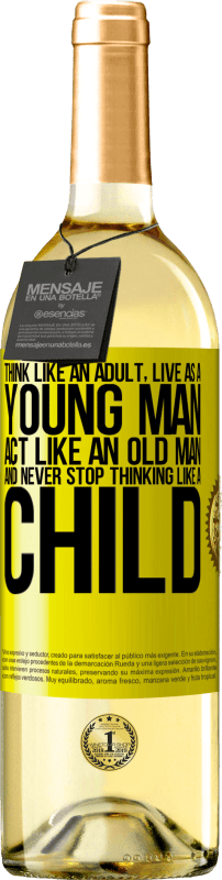 29,95 € Free Shipping | White Wine WHITE Edition Think like an adult, live as a young man, act like an old man and never stop thinking like a child Yellow Label. Customizable label Young wine Harvest 2024 Verdejo