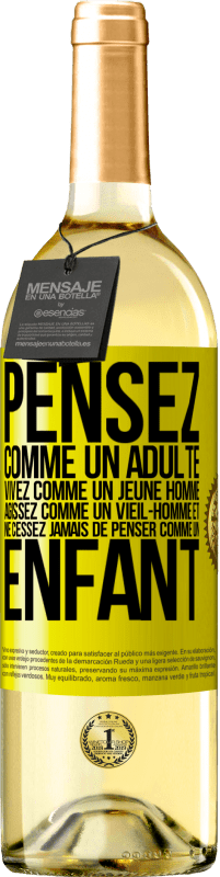 29,95 € Envoi gratuit | Vin blanc Édition WHITE Pensez comme un adulte, vivez comme un jeune homme, agissez comme un vieil- homme et ne cessez jamais de penser comme un enfant Étiquette Jaune. Étiquette personnalisable Vin jeune Récolte 2024 Verdejo