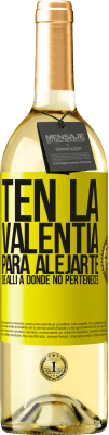 29,95 € Envío gratis | Vino Blanco Edición WHITE Ten la valentía para alejarte de allí a donde no perteneces Etiqueta Amarilla. Etiqueta personalizable Vino joven Cosecha 2023 Verdejo