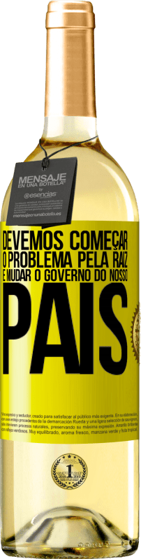 29,95 € Envio grátis | Vinho branco Edição WHITE Devemos começar o problema pela raiz e mudar o governo do nosso país Etiqueta Amarela. Etiqueta personalizável Vinho jovem Colheita 2024 Verdejo