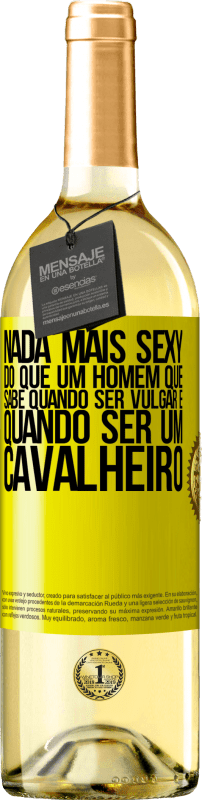 29,95 € Envio grátis | Vinho branco Edição WHITE Nada mais sexy do que um homem que sabe quando ser vulgar e quando ser um cavalheiro Etiqueta Amarela. Etiqueta personalizável Vinho jovem Colheita 2024 Verdejo