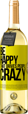 29,95 € Free Shipping | White Wine WHITE Edition Be happy. That drives people crazy Yellow Label. Customizable label Young wine Harvest 2024 Verdejo