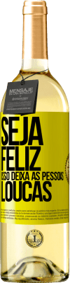 29,95 € Envio grátis | Vinho branco Edição WHITE Seja feliz. Isso deixa as pessoas loucas Etiqueta Amarela. Etiqueta personalizável Vinho jovem Colheita 2023 Verdejo