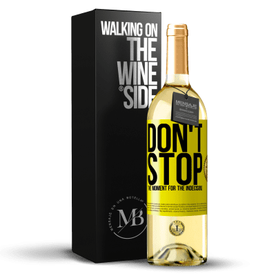 «Don't stop the moment for the indecisions» WHITE Edition