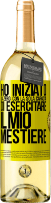 29,95 € Spedizione Gratuita | Vino bianco Edizione WHITE Ho iniziato da zero, con la sola capacità di esercitare il mio mestiere Etichetta Gialla. Etichetta personalizzabile Vino giovane Raccogliere 2024 Verdejo