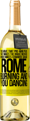 29,95 € Free Shipping | White Wine WHITE Edition You have that pre-war peace that makes the brave nervous, which makes cowards savage. Rome burning and you dancing Yellow Label. Customizable label Young wine Harvest 2024 Verdejo