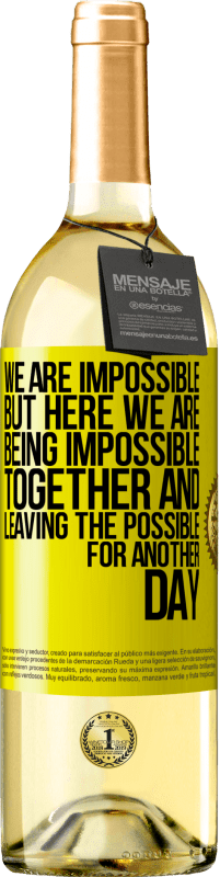 29,95 € Free Shipping | White Wine WHITE Edition We are impossible, but here we are, being impossible together and leaving the possible for another day Yellow Label. Customizable label Young wine Harvest 2024 Verdejo