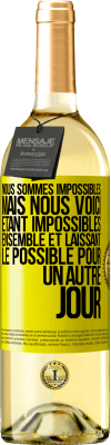 29,95 € Envoi gratuit | Vin blanc Édition WHITE Nous sommes impossibles, mais nous voici, étant impossibles ensemble et laissant le possible pour un autre jour Étiquette Jaune. Étiquette personnalisable Vin jeune Récolte 2023 Verdejo