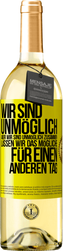 29,95 € Kostenloser Versand | Weißwein WHITE Ausgabe Wir sind unmöglich, aber wir sind unmöglich zusammen. Lassen wir das Mögliche für einen anderen Tag Gelbes Etikett. Anpassbares Etikett Junger Wein Ernte 2024 Verdejo