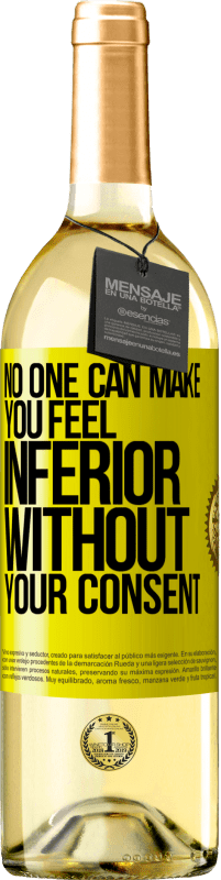 29,95 € 送料無料 | 白ワイン WHITEエディション 誰もあなたの同意なしにあなたを劣等感させることはできません 黄色のラベル. カスタマイズ可能なラベル 若いワイン 収穫 2025 Verdejo