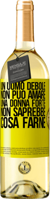 29,95 € Spedizione Gratuita | Vino bianco Edizione WHITE Un uomo debole non può amare una donna forte, non saprebbe cosa farne Etichetta Gialla. Etichetta personalizzabile Vino giovane Raccogliere 2025 Verdejo