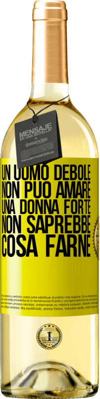 29,95 € Spedizione Gratuita | Vino bianco Edizione WHITE Un uomo debole non può amare una donna forte, non saprebbe cosa farne Etichetta Gialla. Etichetta personalizzabile Vino giovane Raccogliere 2024 Verdejo