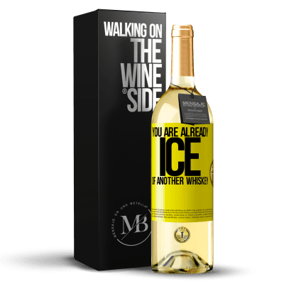 «You are already ice of another whiskey» WHITE Edition