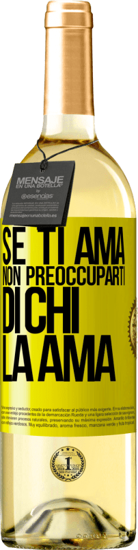 29,95 € Spedizione Gratuita | Vino bianco Edizione WHITE Se ti ama, non preoccuparti di chi la ama Etichetta Gialla. Etichetta personalizzabile Vino giovane Raccogliere 2024 Verdejo