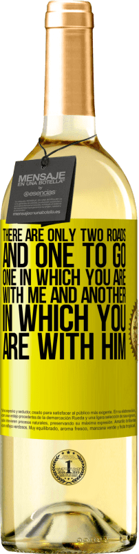 29,95 € Free Shipping | White Wine WHITE Edition There are only two roads, and one to go, one in which you are with me and another in which you are with him Yellow Label. Customizable label Young wine Harvest 2024 Verdejo