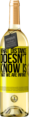 29,95 € Free Shipping | White Wine WHITE Edition What distance does not know is that we are infinite Yellow Label. Customizable label Young wine Harvest 2025 Verdejo