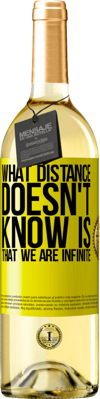 29,95 € Free Shipping | White Wine WHITE Edition What distance does not know is that we are infinite Yellow Label. Customizable label Young wine Harvest 2023 Verdejo