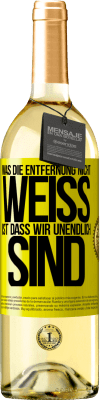 29,95 € Kostenloser Versand | Weißwein WHITE Ausgabe Was die Entfernung nicht weiß ist, dass wir unendlich sind Gelbes Etikett. Anpassbares Etikett Junger Wein Ernte 2023 Verdejo