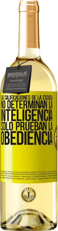 29,95 € Envío gratis | Vino Blanco Edición WHITE Las calificaciones de la escuela no determinan la inteligencia. Sólo prueban la obediencia Etiqueta Amarilla. Etiqueta personalizable Vino joven Cosecha 2024 Verdejo