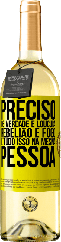 29,95 € Envio grátis | Vinho branco Edição WHITE Preciso de verdade e loucura, rebelião e fogo ... E tudo isso na mesma pessoa Etiqueta Amarela. Etiqueta personalizável Vinho jovem Colheita 2024 Verdejo