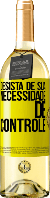 29,95 € Envio grátis | Vinho branco Edição WHITE Desista de sua necessidade de controle Etiqueta Amarela. Etiqueta personalizável Vinho jovem Colheita 2023 Verdejo