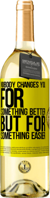 29,95 € Free Shipping | White Wine WHITE Edition Nobody changes you for something better, but for something easier Yellow Label. Customizable label Young wine Harvest 2025 Verdejo