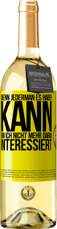 29,95 € Kostenloser Versand | Weißwein WHITE Ausgabe Wenn jederman es haben kann, bin ich nicht mehr daran interessiert Gelbes Etikett. Anpassbares Etikett Junger Wein Ernte 2024 Verdejo