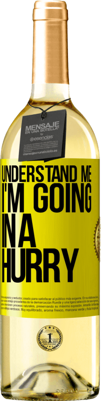 29,95 € Free Shipping | White Wine WHITE Edition Understand me, I'm going in a hurry Yellow Label. Customizable label Young wine Harvest 2023 Verdejo