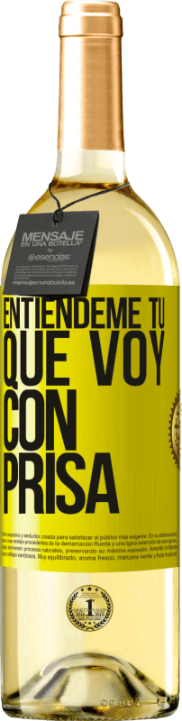 29,95 € Envío gratis | Vino Blanco Edición WHITE Entiéndeme tú, que voy con prisa Etiqueta Amarilla. Etiqueta personalizable Vino joven Cosecha 2024 Verdejo