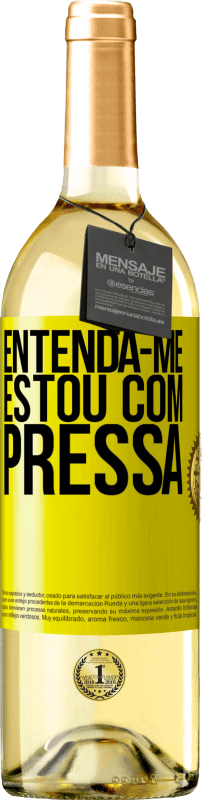 29,95 € Envio grátis | Vinho branco Edição WHITE Entenda-me, estou com pressa Etiqueta Amarela. Etiqueta personalizável Vinho jovem Colheita 2024 Verdejo