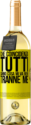 29,95 € Spedizione Gratuita | Vino bianco Edizione WHITE Che coincidenza Tutti sanno cosa mi va bene, tranne me Etichetta Gialla. Etichetta personalizzabile Vino giovane Raccogliere 2023 Verdejo