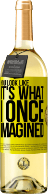 29,95 € Free Shipping | White Wine WHITE Edition You look like it's what I once imagined Yellow Label. Customizable label Young wine Harvest 2025 Verdejo
