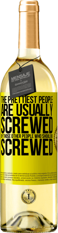 29,95 € Free Shipping | White Wine WHITE Edition The prettiest people are usually screwed by those other people who should be screwed Yellow Label. Customizable label Young wine Harvest 2023 Verdejo