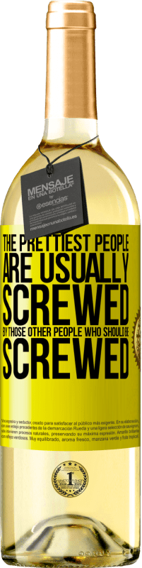 29,95 € Free Shipping | White Wine WHITE Edition The prettiest people are usually screwed by those other people who should be screwed Yellow Label. Customizable label Young wine Harvest 2025 Verdejo