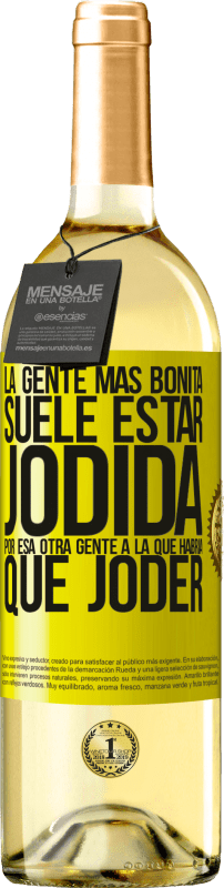 29,95 € Envío gratis | Vino Blanco Edición WHITE La gente más bonita suele estar jodida por esa otra gente a la que habría que joder Etiqueta Amarilla. Etiqueta personalizable Vino joven Cosecha 2024 Verdejo