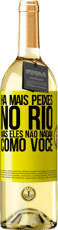 29,95 € Envio grátis | Vinho branco Edição WHITE Há mais peixes no rio, mas eles não nadam como você Etiqueta Amarela. Etiqueta personalizável Vinho jovem Colheita 2024 Verdejo