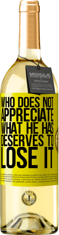 29,95 € 送料無料 | 白ワイン WHITEエディション 誰が彼が持っているものに感謝していない、それを失うに値する 黄色のラベル. カスタマイズ可能なラベル 若いワイン 収穫 2025 Verdejo