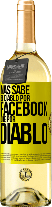 29,95 € Envío gratis | Vino Blanco Edición WHITE Más sabe el diablo por Facebook que por diablo Etiqueta Amarilla. Etiqueta personalizable Vino joven Cosecha 2024 Verdejo