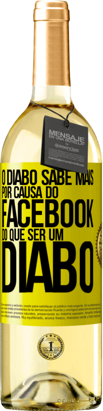 29,95 € Envio grátis | Vinho branco Edição WHITE O diabo sabe mais por causa do Facebook do que ser um diabo Etiqueta Amarela. Etiqueta personalizável Vinho jovem Colheita 2024 Verdejo