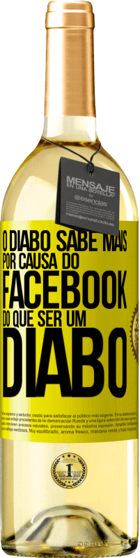 29,95 € Envio grátis | Vinho branco Edição WHITE O diabo sabe mais por causa do Facebook do que ser um diabo Etiqueta Amarela. Etiqueta personalizável Vinho jovem Colheita 2025 Verdejo