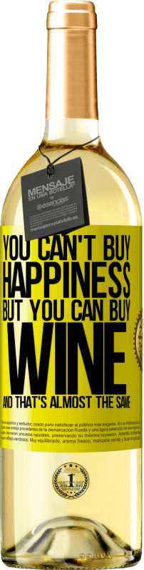 29,95 € Free Shipping | White Wine WHITE Edition You can't buy happiness, but you can buy wine and that's almost the same Yellow Label. Customizable label Young wine Harvest 2025 Verdejo