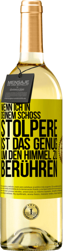 29,95 € Kostenloser Versand | Weißwein WHITE Ausgabe Wenn ich in deinem Schoß stolpere ist das genug, um den Himmel zu berühren Gelbes Etikett. Anpassbares Etikett Junger Wein Ernte 2025 Verdejo