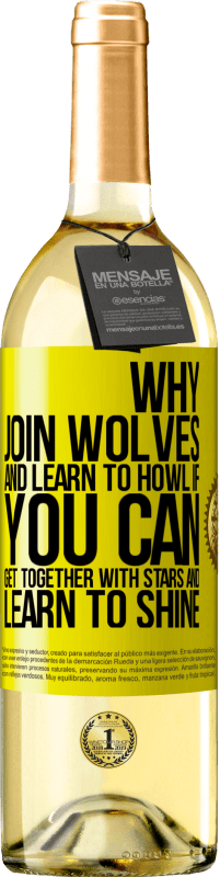 29,95 € Free Shipping | White Wine WHITE Edition Why join wolves and learn to howl, if you can get together with stars and learn to shine Yellow Label. Customizable label Young wine Harvest 2023 Verdejo